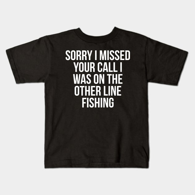 Sorry I missed your call Kids T-Shirt by evokearo